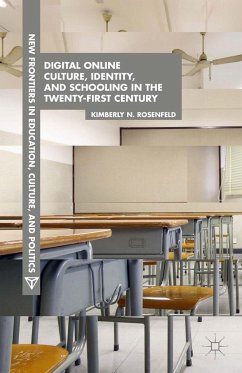 Digital Online Culture, Identity, and Schooling in the Twenty-First Century - Rosenfeld, K.
