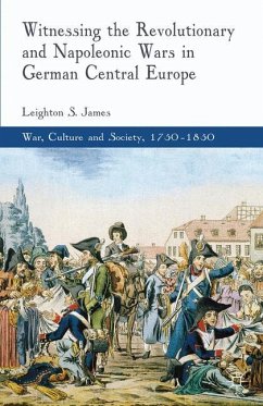 Witnessing the Revolutionary and Napoleonic Wars in German Central Europe - James, L.