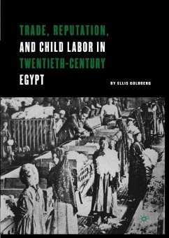 Trade, Reputation, and Child Labor in Twentieth-Century Egypt - Goldberg, E.