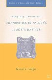 Forging Chivalric Communities in Malory¿s Le Morte Darthur