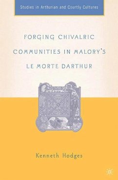 Forging Chivalric Communities in Malory¿s Le Morte Darthur - Hodges, K.