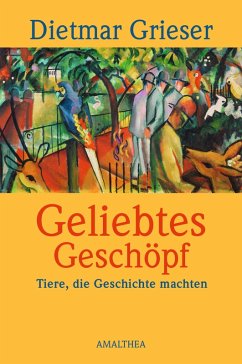 Geliebtes Geschöpf (eBook, ePUB) - Grieser, Dietmar