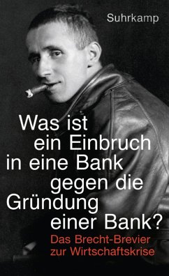 »Was ist ein Einbruch in eine Bank gegen die Gründung einer Bank?« (eBook, ePUB) - Brecht, Bertolt