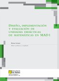 Diseño, implementación y evaluación de unidades didácticas de matemáticas en MAD 1 (eBook, PDF)