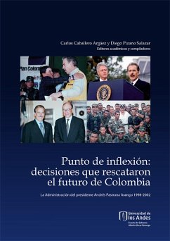 Cover Punto de inflexión: decisiones que rescataron el futuro de Colombia. La administración del presidente Andrés Pastrana Arango, 1998-2002 (eBook, PDF)