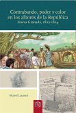 Contrabando, poder y color en los albores de la República: Nueva Granada, 1822-1824 (eBook, PDF)