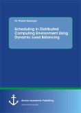 Scheduling in Distributed Computing Environment Using Dynamic Load Balancing (eBook, PDF)