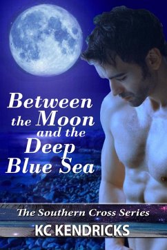 Between the Moon and the Deep Blue Sea (Southern Cross, #4) (eBook, ePUB) - Kendricks, Kc