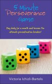 5 Minute Perseverance Game: Play Daily for a Month and Become the Ultimate Procrastination Breaker (eBook, ePUB)