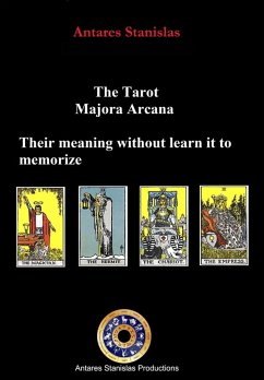 Tarot, Major Arcana, their meaning without learn it to memorize (eBook, ePUB) - Stanislas, Antares