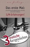 3 erotische Kurzgeschichten aus: "Das erste Mal: S/M-Erfahrungen!" (eBook, ePUB)