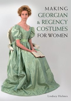 Making Georgian and Regency Costumes for Women (eBook, ePUB) - Holmes, Lindsey