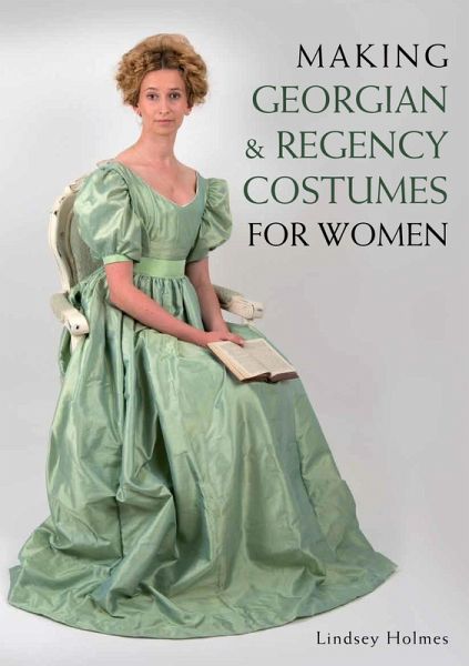 Making Georgian and Regency Costumes for Women (eBook, ePUB)