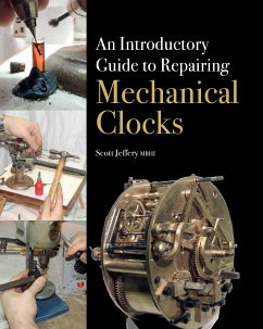 Introductory Guide to Repairing Mechanical Clocks (eBook, ePUB) - Jeffery, Scott