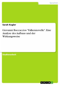 Giovanni Boccaccios "Falkennovelle". Eine Analyse des Aufbaus und der Wirkungsweise (eBook, ePUB) Giovanni Boccaccios "Falkennovelle". Eine Analyse des Aufbaus und der Wirkungsweise (eBook, ePUB)