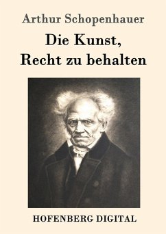 Die Kunst, Recht zu behalten (eBook, ePUB) - Arthur Schopenhauer