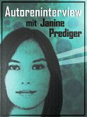 Autoreninterview mit Janine Prediger (eBook, ePUB) Autoreninterview mit Janine Prediger (eBook, ePUB)