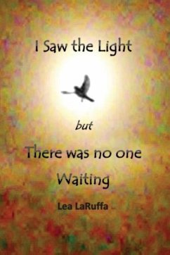 I Saw the light but There was no one Waiting - Laruffa, Lea