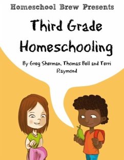 Third Grade Homeschooling - Raymond, Terri; Sherman, Greg; Bell, Thomas