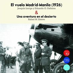El vuelo Madrid-Manila, 1926 ; Una aventura en el desierto - Loriga Taboada, Joaquín; González Gallarza, Eduardo; Martínez Esteve, Rafael