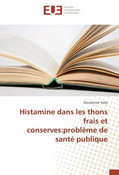 Histamine dans les thons frais et conserves:problème de santé publique - Tialla, Dieudonné