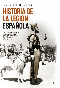 Historia de la Legión española : la infantería legendaria : de África a Afganistán - Togores Sánchez, Luis Eugenio