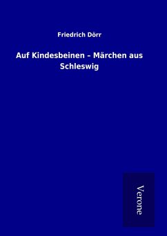 Auf Kindesbeinen - Märchen aus Schleswig - Dörr, Friedrich
