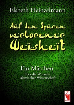 Auf den Spuren verlorener Weisheit - Heinzelmann, Elsbeth