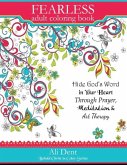 Fearless Adult Coloring Book: Hide God's Word in Your Heart Through Prayer, Mediation and Art Therapy