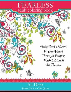Fearless Adult Coloring Book: Hide God's Word in Your Heart Through Prayer, Mediation and Art Therapy - Dent, Ali