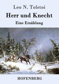 Herr und Knecht - Tolstoi, Leo N.