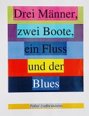 Drei Männer, zwei Boote, ein Fluss und der Blues Drei Männer, zwei Boote, ein Fluss und der Blues