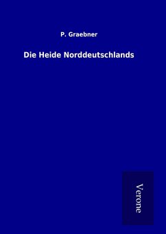 Die Heide Norddeutschlands - Graebner, P.