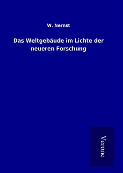 Das Weltgebäude im Lichte der neueren Forschung - Nernst, W.