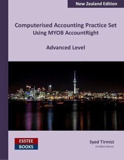 Computerised Accounting Practice Set Using MYOB AccountRight - Advanced Level - Tirmizi, Syed