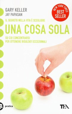 Cover Una cosa sola. L'unico metodo per fissare le priorità e ottenere risultati eccezionali