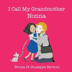 I Call My Grandmother Nonna - Di Giuseppe-Bertoni, Bruna