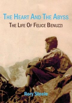 The heart and the abyss: The life of Felice Benuzzi - Steele, Rory