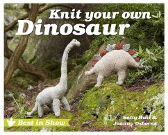 Best in Show: Knit Your Own Dinosaur (eBook, ePUB) - Osborne, Joanna; Muir, Sally