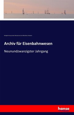 Archiv für Eisenbahnwesen - Königlich-Preussischen Ministerium der öffentlichen Arbeiten