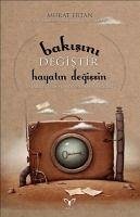 Bakisini Degistir Hayatin Degissin - Ertan, Murat