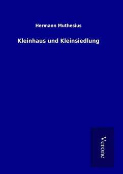 Kleinhaus und Kleinsiedlung - Muthesius, Hermann