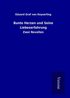 Bunte Herzen und Seine Liebeserfahrung - Keyserling, Eduard Graf von