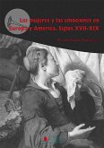Las mujeres y las emociones en Europa y América : siglos XVII-XIX