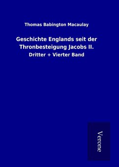 Geschichte Englands seit der Thronbesteigung Jacobs II. - Macaulay, Thomas Babington