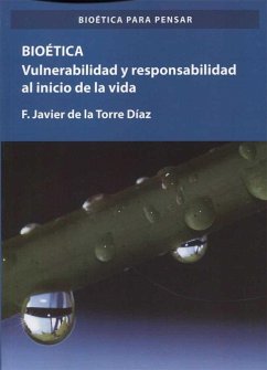 Bioética : vulnerabilidad y responsabilidad en el comienzo de la vida - Torre Díaz, Francisco Javier de la
