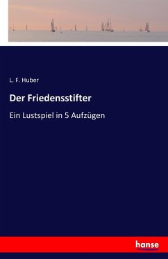 Der Friedensstifter - Huber, L. F.