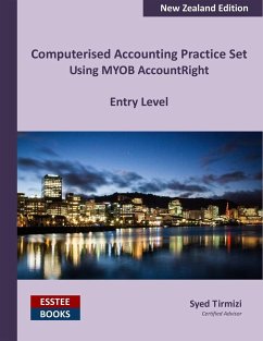 Computerised Accounting Practice Set Using MYOB AccountRight - Entry Level - Tirmizi, Syed