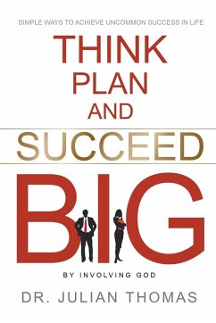 Think, Plan, and Succeed B.I.G. (By Involving God) - Thomas, Julian