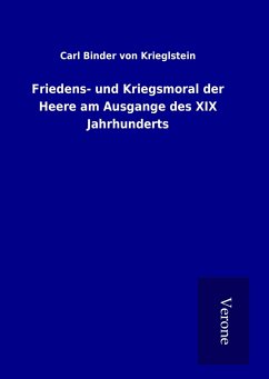 Friedens- und Kriegsmoral der Heere am Ausgange des XIX Jahrhunderts - Binder von Krieglstein, Carl